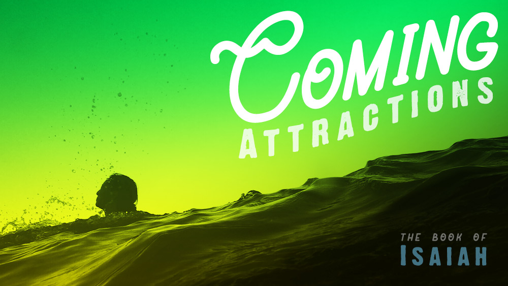 Coming Attractions | Isaiah 15 and 16