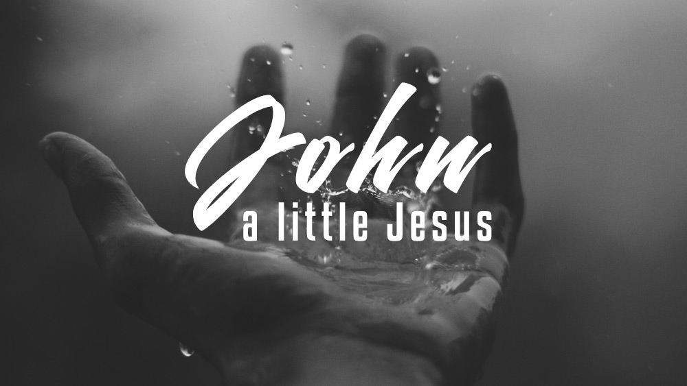 John - a little Jesus